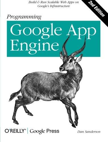 programming google app engine build and run scalable web applications on googles infrastructure 2nd edition