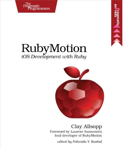rubymotion ios development with ruby 1st edition clay allsopp 1937785289, 978-1937785284