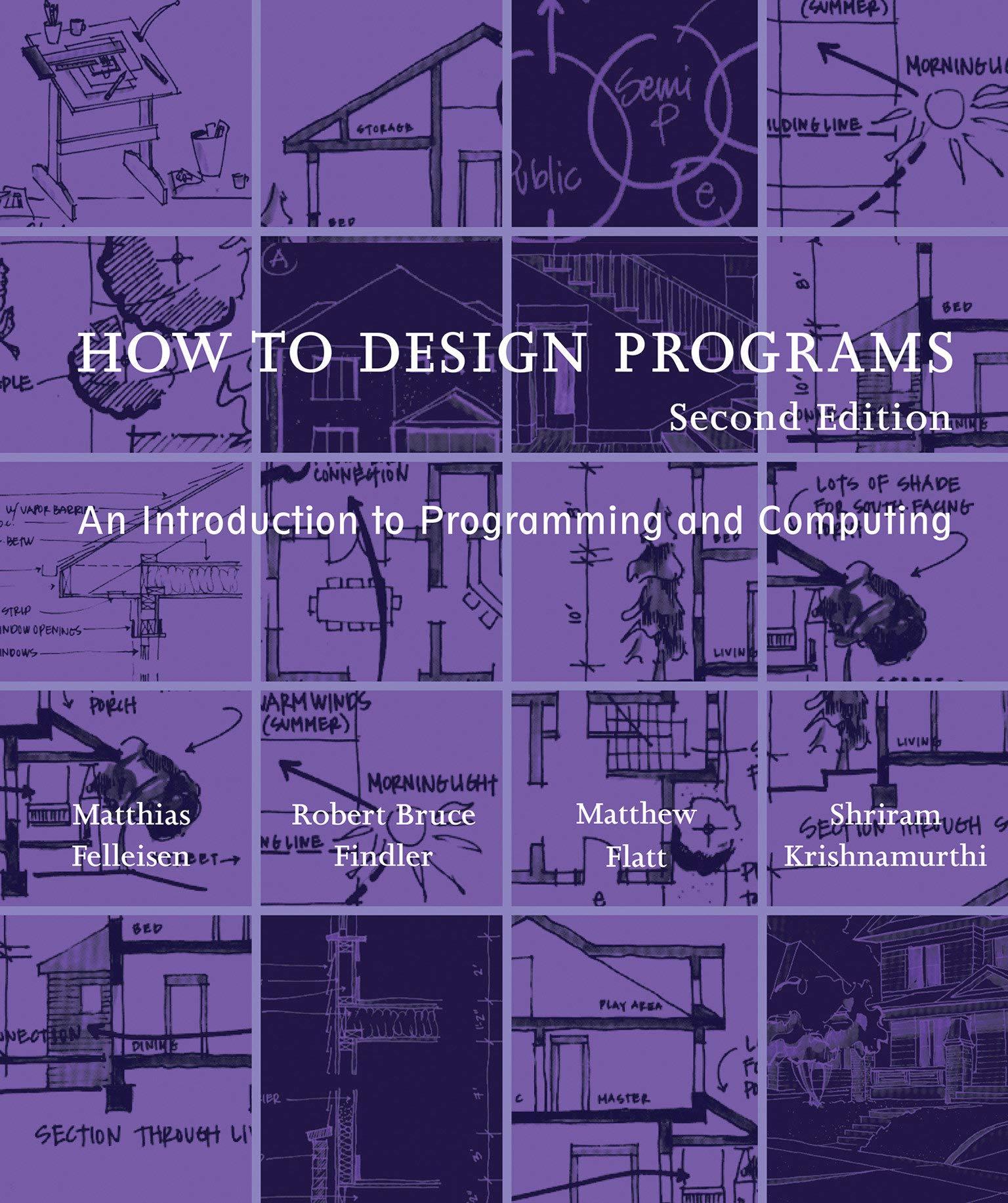 how to design programs an introduction to programming and computing 2nd edition matthias felleisen, robert