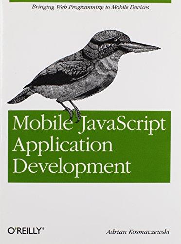 mobile javascript application development bringing web programming to mobile devices 1st edition adrian