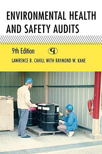 environmental health and safety audits 9th edition lawrence b. cahill, raymond w. kane 1605907081,