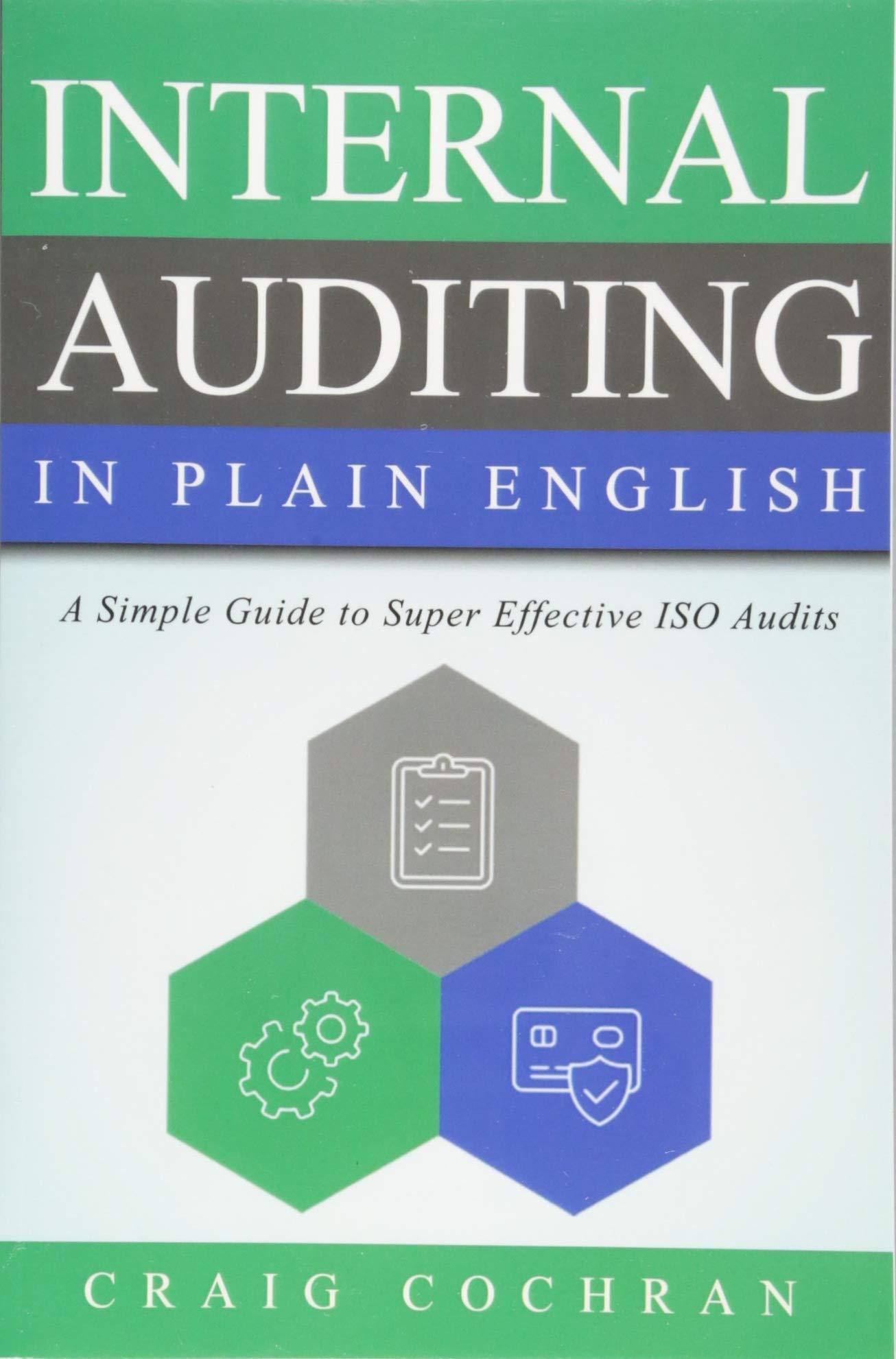 internal auditing in plain english a simple guide to super effective iso audits 1st edition craig cochran