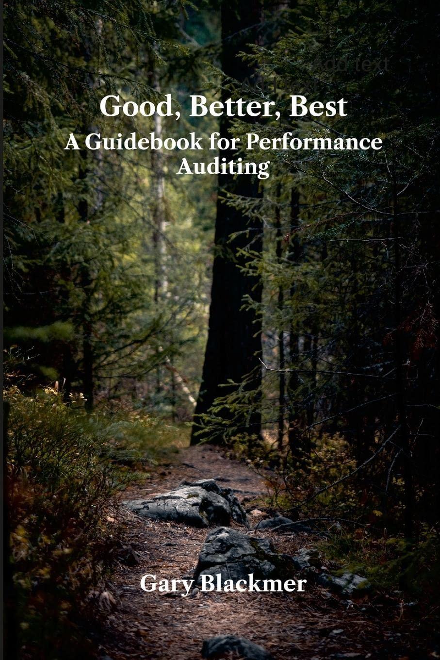good better best a guidebook for performance auditing 1st edition gary blackmer 131265869x, 978-1312658691