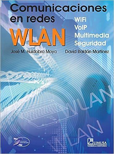 comunicaciones en redes wlan wifi voip multimedia y seguridad 1st edition jose manuel huidobro moya