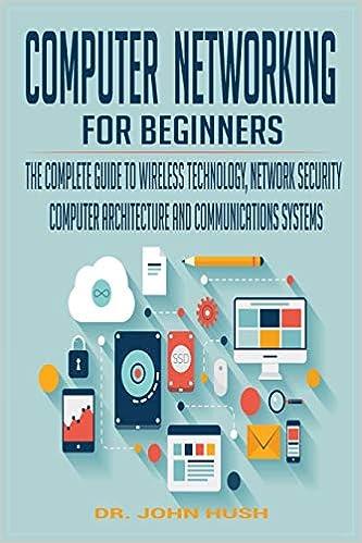 computer networking for beginners the complete guide to wireless technology network security computer