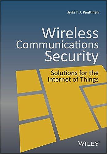wireless communications security solutions for the internet of things 1st edition jyrki t. j. penttinen