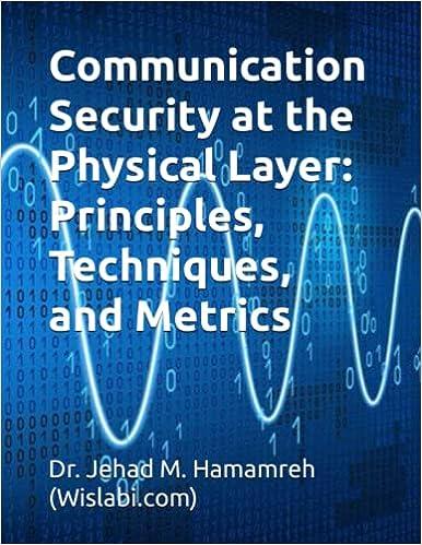 communication security at the physical layer principles techniques and metrics 1st edition dr. jehad m.