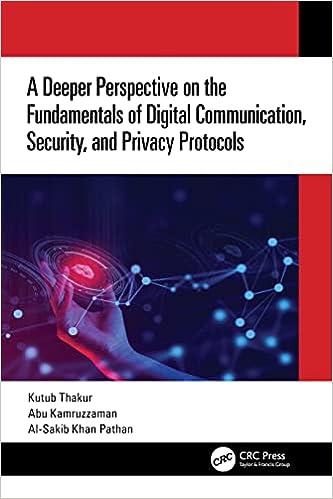 a deeper perspective on the fundamentals of digital communication security and privacy protocols 1st edition