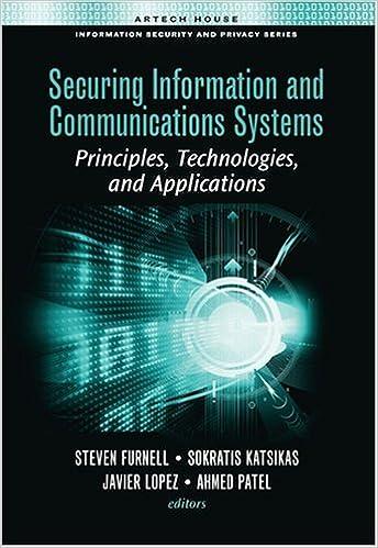 securing information and communications systems principles technologies and applications 1st edition steven
