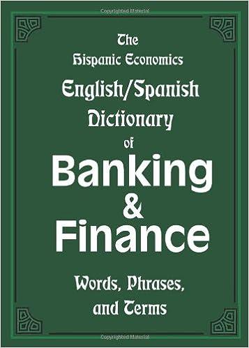 the hispanic economics english spanish dictionary of banking and finance 2nd edition louis nevaer 1939879086,