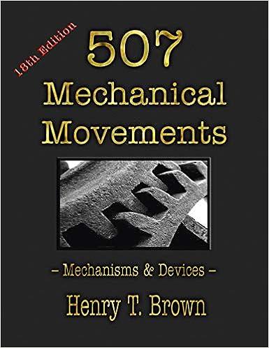 507 mechanical movements mechanisms and devices 18th edition henry t brown 1603868291, 978-1603868297