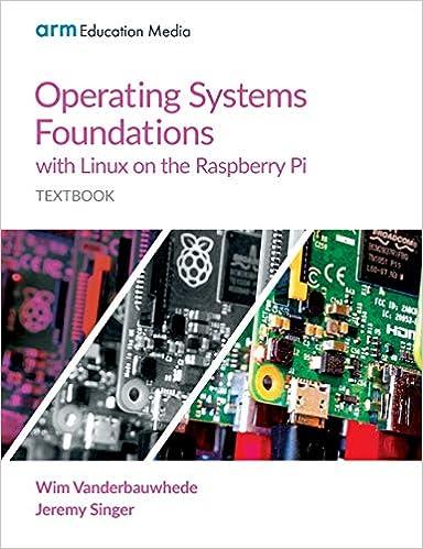 operating systems foundations with linux on the raspberry pi 1st edition wim vanderbauwhede, jeremy singer