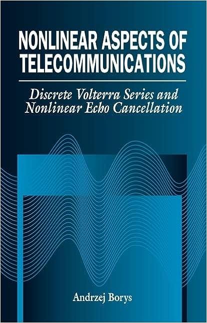 nonlinear aspects of telecommunications discrete volterra series and nonlinear echo cancellation 1st edition