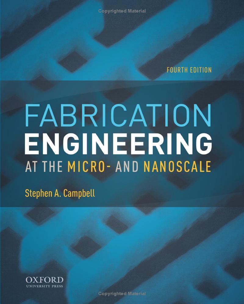 fabrication engineering at the micro and nanoscale 4th edition stephen a. campbell 978-0199861224