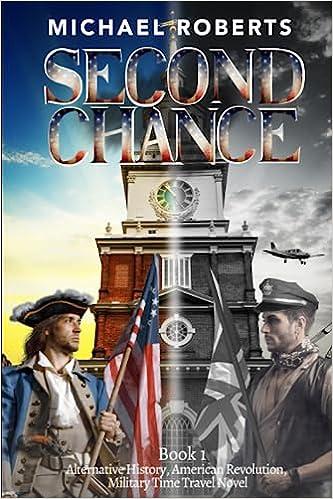 second chance an alternative history american revolution military time travel novel book 1 1st edition