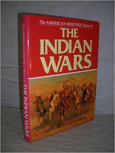 the american heritage history of the indian wars 1st edition robert m. utley, wilcomb e. washburn 0517385546,