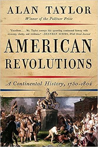 american revolutions a continental history 1750-1804 1st edition alan taylor 0393354768, 978-0393354768