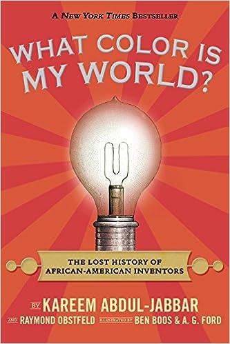 what color is my world the lost history of african american inventors 1st edition kareem abdul jabbar raymond