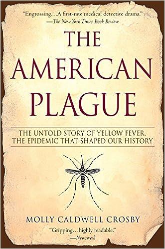 the american plague the untold story of yellow fever the epidemic that shaped our history 1st edition molly