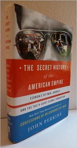 the secret history of the american empire economic hit men jackals and the truth about global corruption 1st