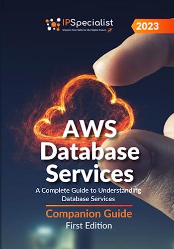 aws database services a complete guide to understanding database services companion guide 1st edition ip