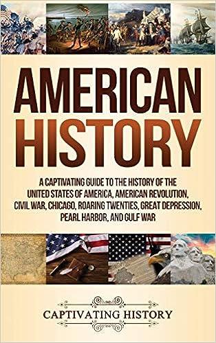 american history a captivating guide to the history of the united states of america american revolution civil
