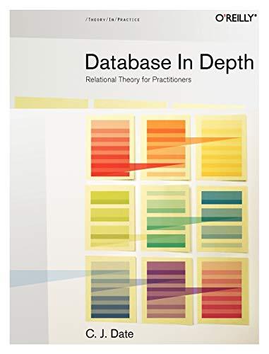 database in depth relational theory for practitioners 1st edition c.j. date 0596100124, 978-0596100124