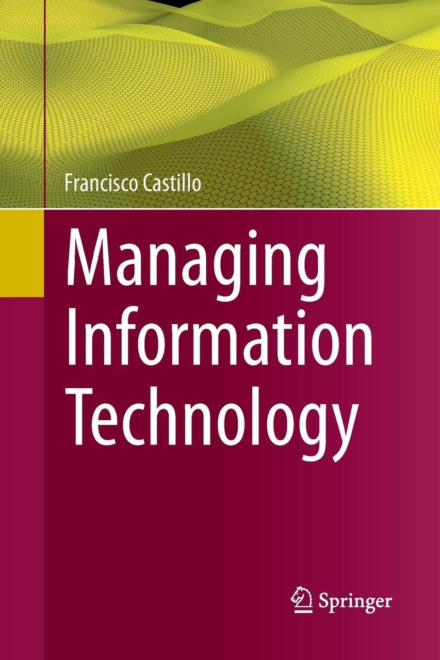 managing information technology 1st edition francisco castillo 978-3319817699