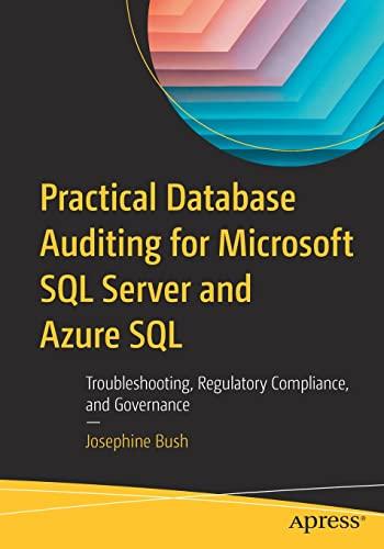 practical database auditing for microsoft sql server and azure sql troubleshooting regulatory compliance and