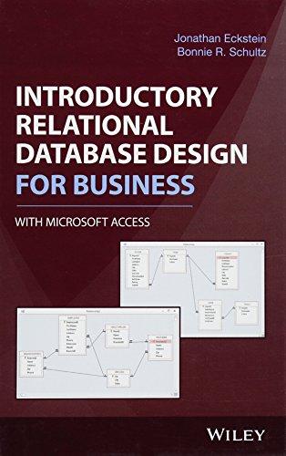 introductory relational database design for business with microsoft access 1st edition jonathan eckstein,