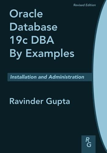 oracle database 19c dba by examples installation and administration 1st edition ravinder gupta b09fc7tqj6,