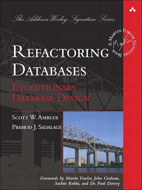 refactoring databases evolutionary database design 1st edition scott ambler, pramod sadalage 0321774515,