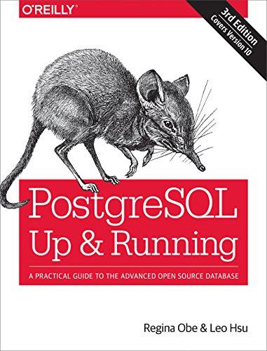 postgresql up and running a practical guide to the advanced open source database 3rd edition regina obe, leo