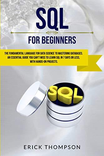 sql for beginners the fundamental language for data science to mastering databases an essential guide you