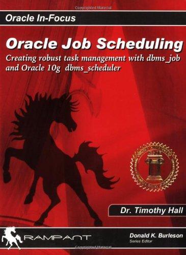 oracle job scheduling creating robust task management with dbms job and oracle 10g dbms scheduler 1st edition
