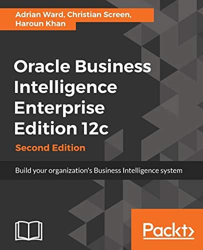 oracle business intelligence enterprise edition 12c build your organizations business intelligence system 2nd
