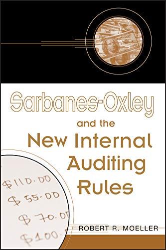 sarbanes oxley and the new internal auditing rules 1st edition robert r. moeller 0471483060, 978-0471483069