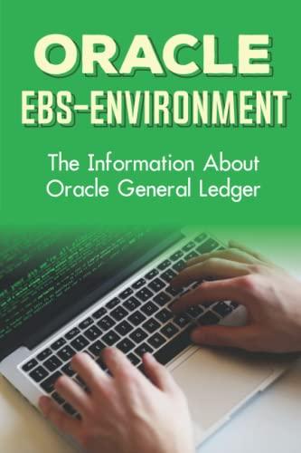 oracle ebs environment the information about oracle general ledger 1st edition hosea mcmutry b0blxzxj1k,