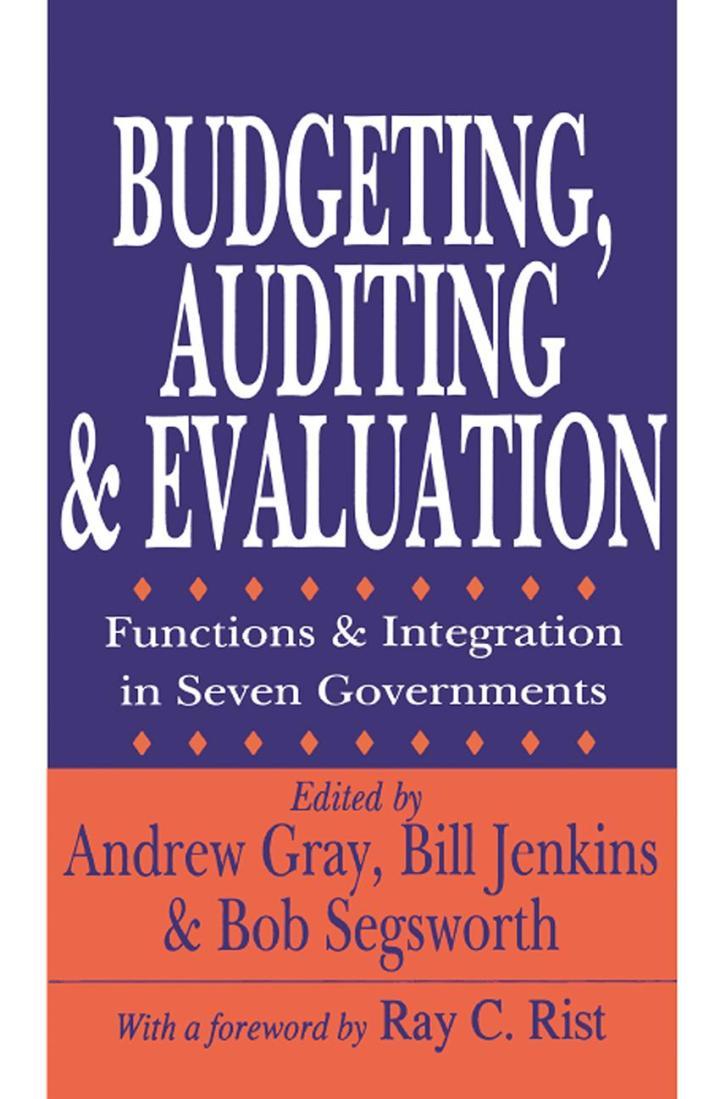 budgeting auditing and evaluation functions and integration in seven governments 1st edition andrew gray