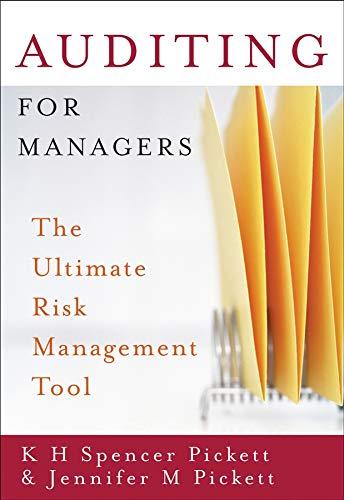 auditing for managers the ultimate risk management tool 1st edition k. h. spencer pickett, jennifer m.