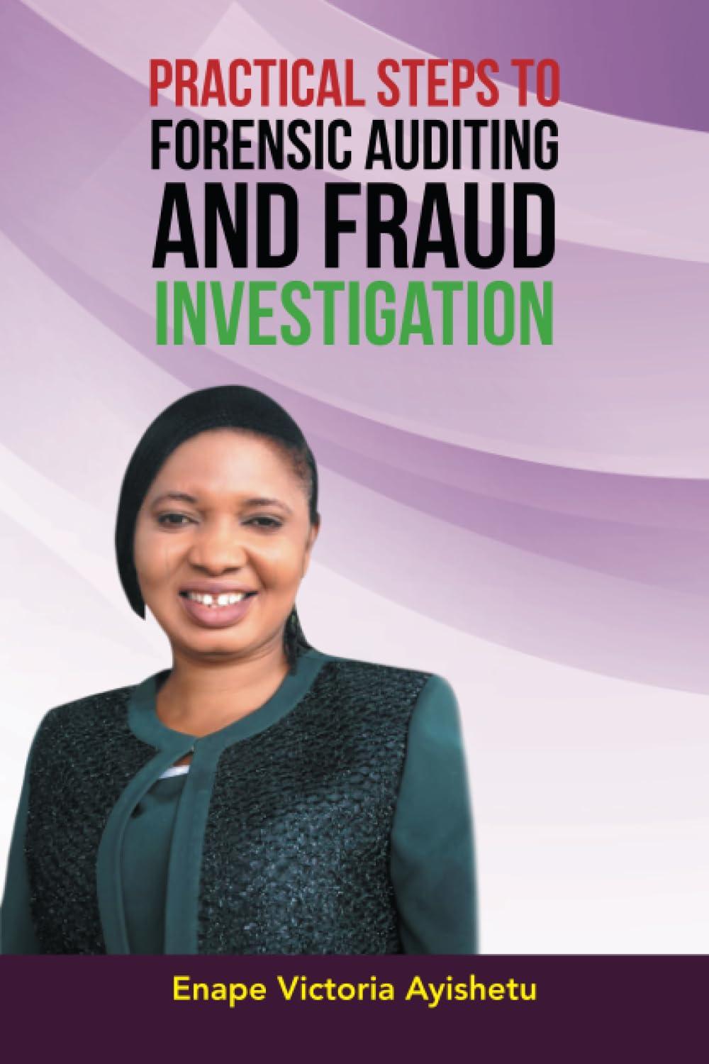 practical steps to forensic auditing and fraud investigation 1st edition enape victoria ayishetu 1669867048,