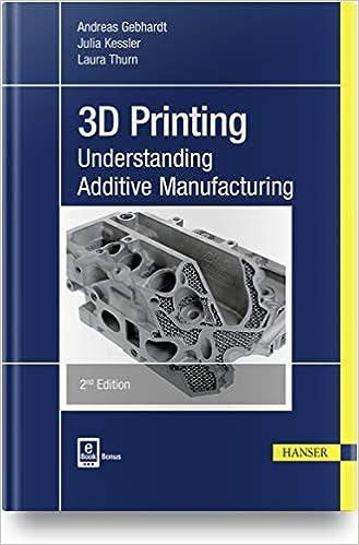 3d printing understanding additive manufacturing 2nd edition andreas gebhardt, julia kessler, laura thurn