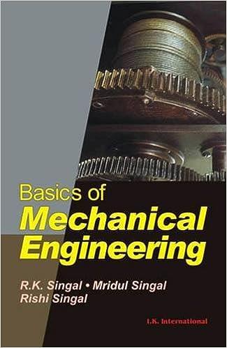 basics of mechanical engineering 1st edition r k singal, mridul singal, rishi singal 8189866206,