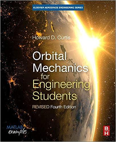orbital mechanics for engineering students 4th edition howard d. curtis ph.d. purdue university 0128240253,