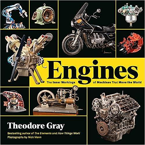 engines the inner workings of machines that move the world 1st edition theodore gray 076249834x,
