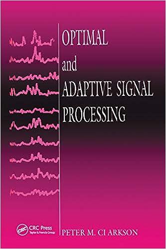 optimal and adaptive signal processing 1st edition peter m. clarkson, j.k. fidler 0367450070, 978-0367450076