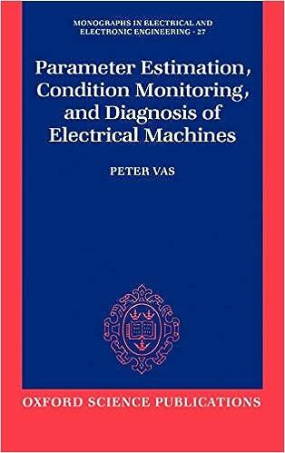 parameter estimation condition monitoring and diagnosis of electrical machines 1st edition peter vas