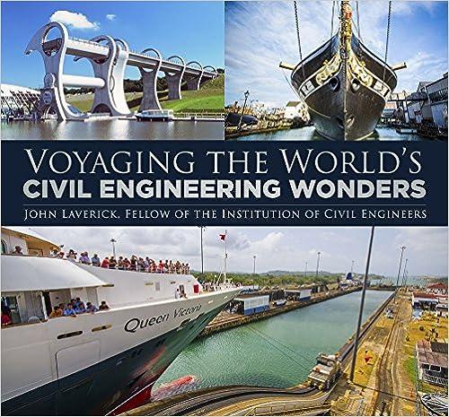 voyaging the worlds civil engineering wonders 2nd edition john laverick fellow of the institution of civil