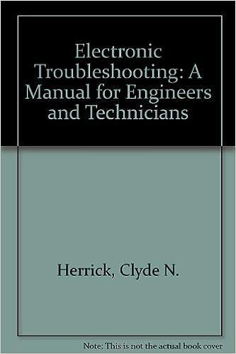 electronic troubleshooting a manual for engineers and technicians 1st edition clyde n herrick 0879092491,