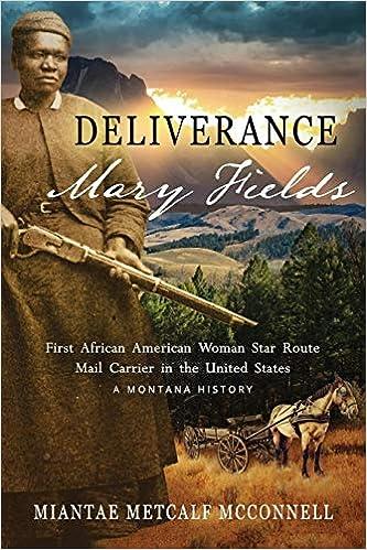 deliverance mary fields first african american woman star route mail carrier in the united states a montana